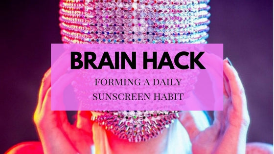 Brain Hack - Forming a Sunscreen Habit